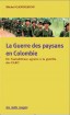 La Guerre des Paysans en Colombie – De l’autodéfense agraire à la guérilla des FARC