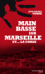 Main basse sur Marseille et… la Corse